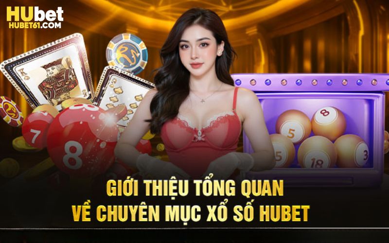 Tham gia xổ số Hubet để cạnh tranh minh bạch