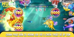 Chinh Phục Bắn Cá Hoàng Gia Với 5 Chiến Thuật Dễ Áp Dụng